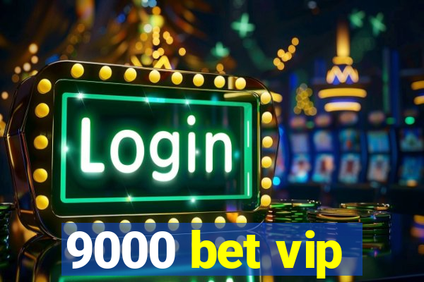 9000 bet vip